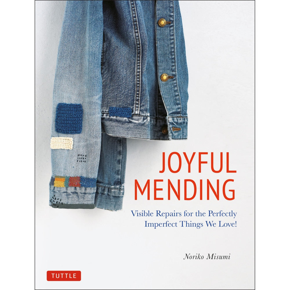 Joyful Mending Book, Visible repairs for the Perfectly Imperfect Things We Love, by Noriko Misumi
